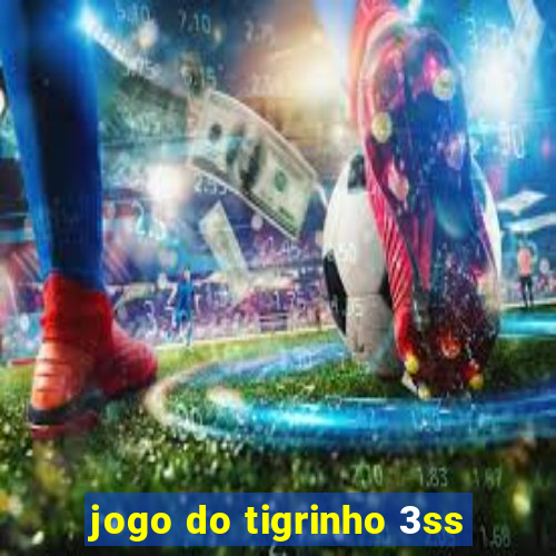 jogo do tigrinho 3ss